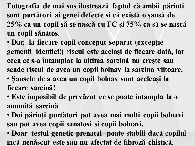 Fotografia de mai sus ilustrează faptul că ambii părinți sunt purtători ai genei defecte